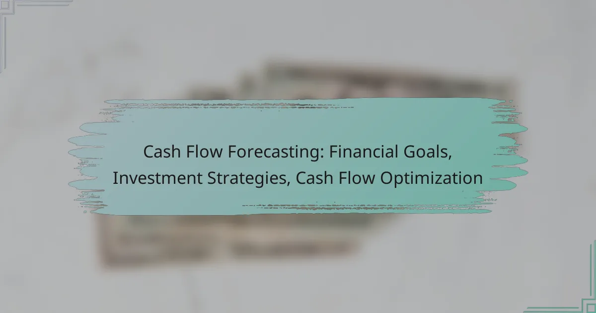 Cash Flow Forecasting: Financial Goals, Investment Strategies, Cash Flow Optimization