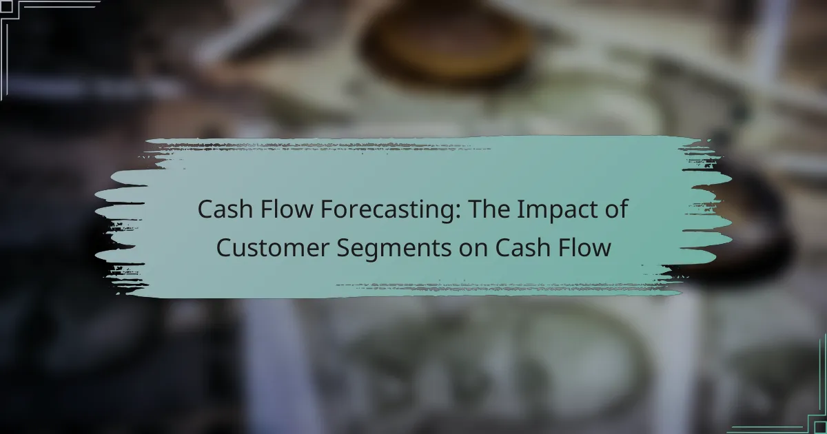 Cash Flow Forecasting: The Impact of Customer Segments on Cash Flow