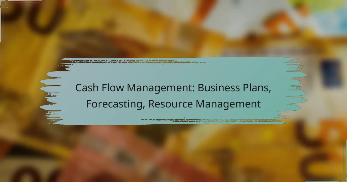 Cash Flow Management: Business Plans, Forecasting, Resource Management