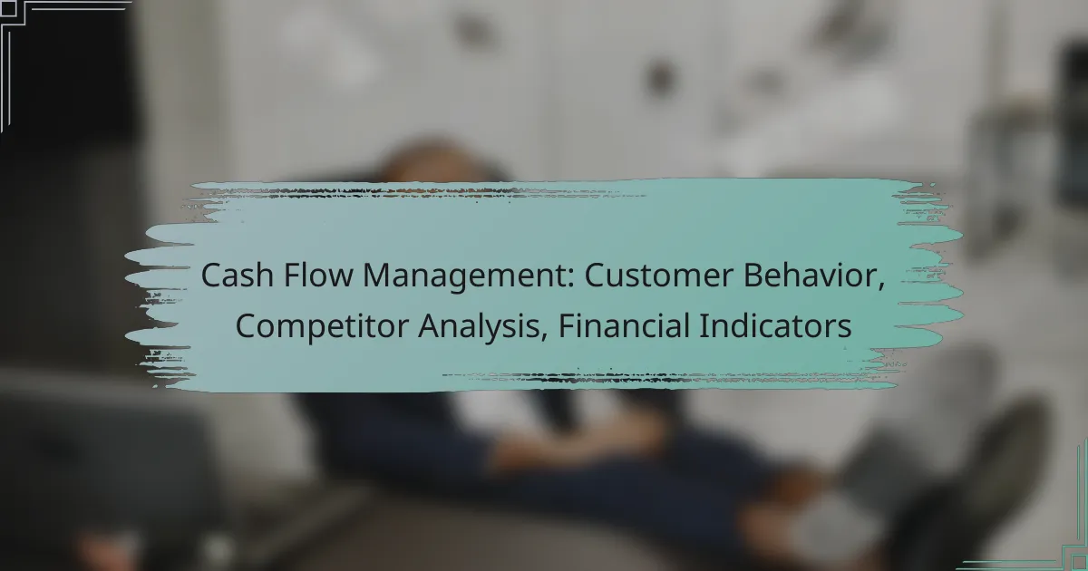 Cash Flow Management: Customer Behavior, Competitor Analysis, Financial Indicators