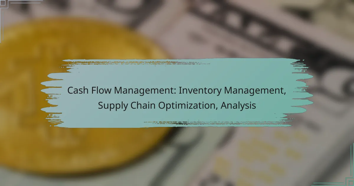 Cash Flow Management: Inventory Management, Supply Chain Optimization, Analysis