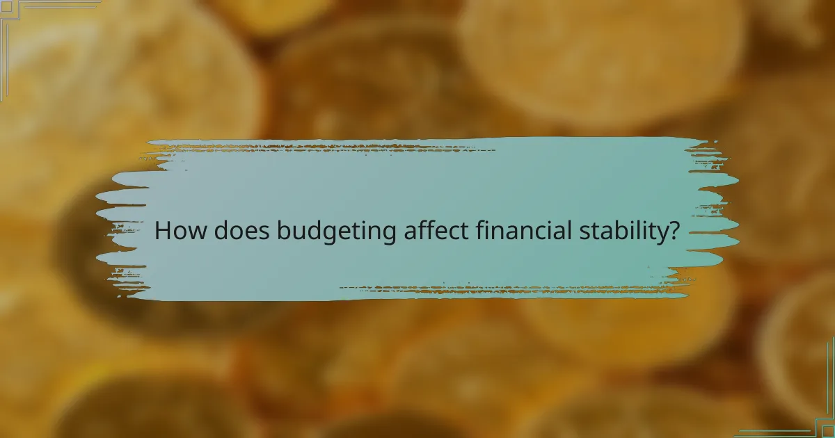 How does budgeting affect financial stability?