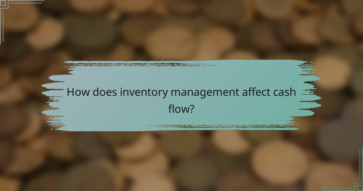 How does inventory management affect cash flow?