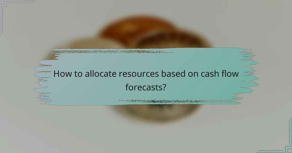 How to allocate resources based on cash flow forecasts?