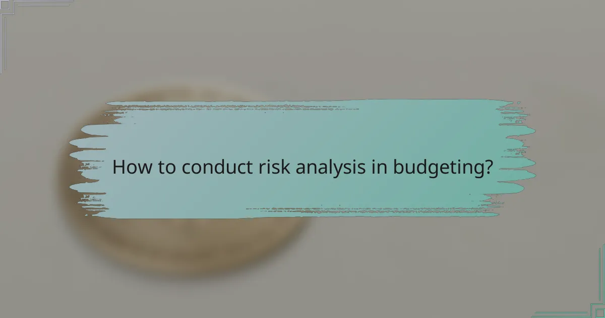 How to conduct risk analysis in budgeting?