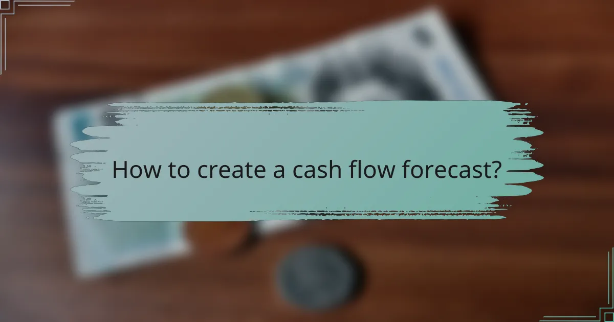 How to create a cash flow forecast?