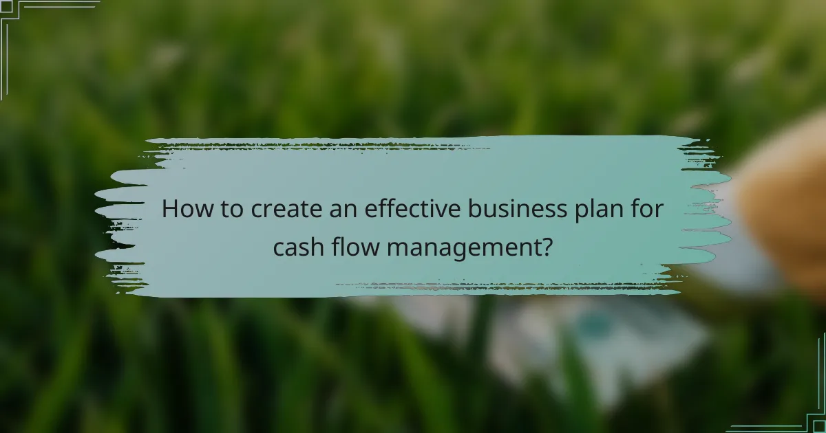 How to create an effective business plan for cash flow management?