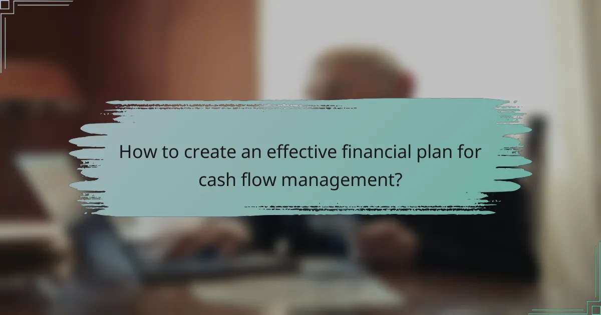 How to create an effective financial plan for cash flow management?