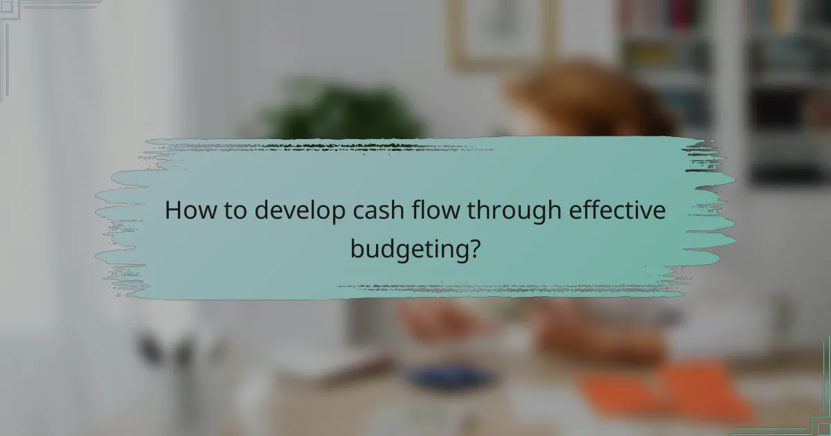 How to develop cash flow through effective budgeting?