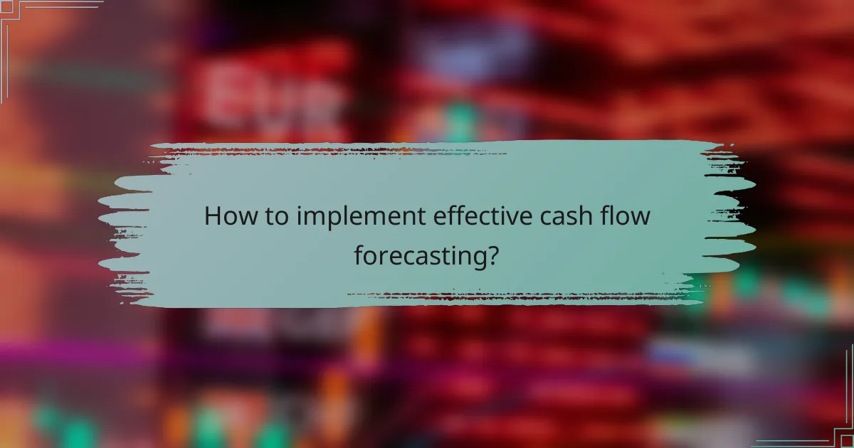 How to implement effective cash flow forecasting?