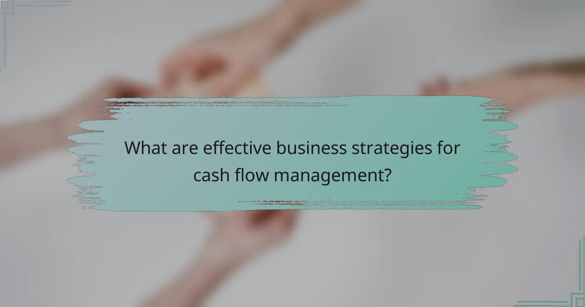 What are effective business strategies for cash flow management?