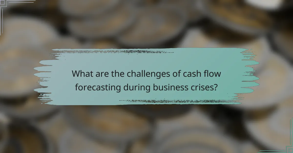What are the challenges of cash flow forecasting during business crises?