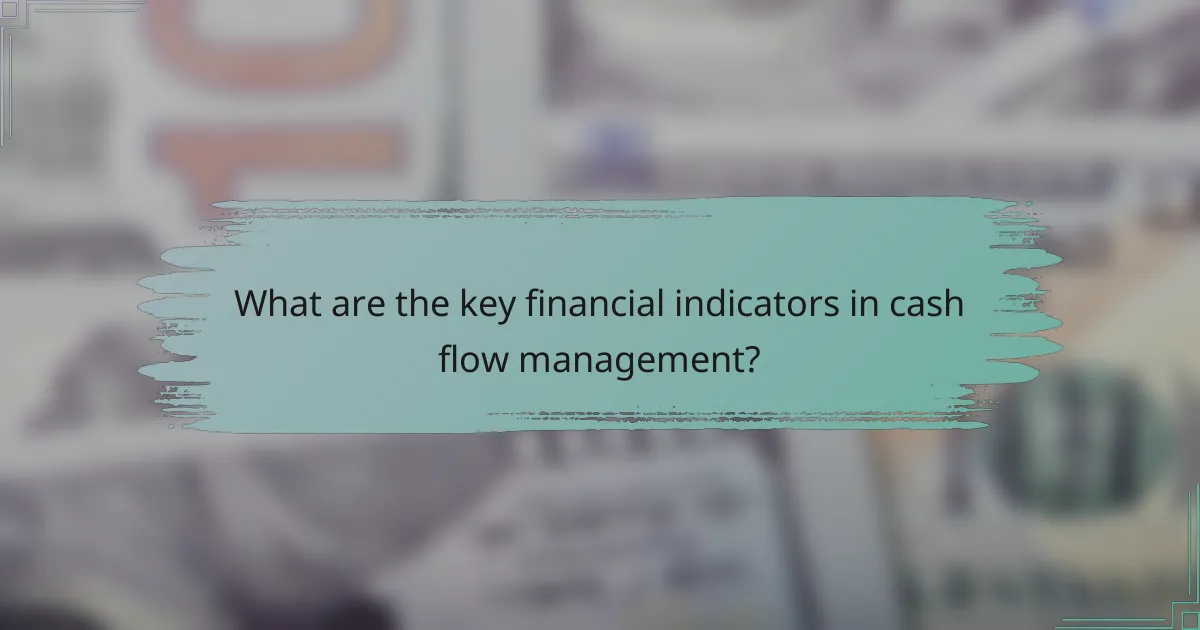 What are the key financial indicators in cash flow management?