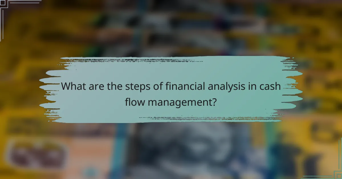 What are the steps of financial analysis in cash flow management?