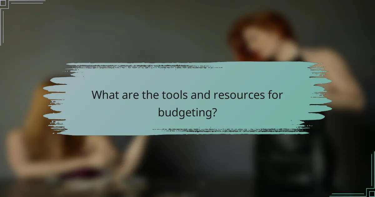 What are the tools and resources for budgeting?