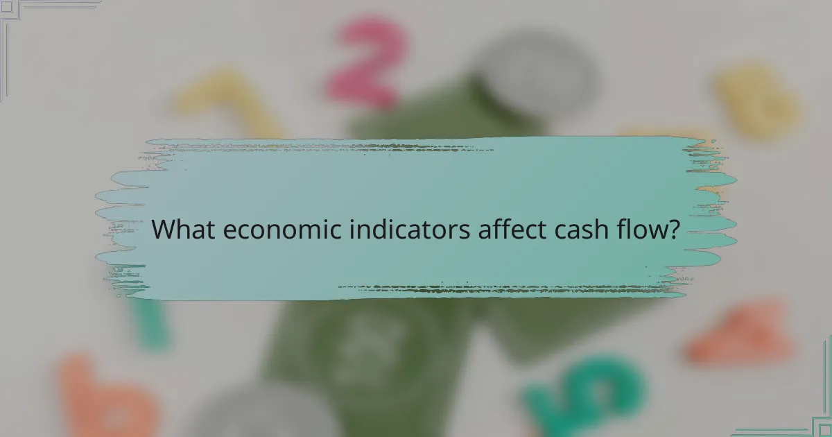 What economic indicators affect cash flow?